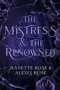 The Mistress & The Renowned by Alexis Rune, Jeanette Rose