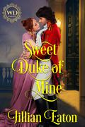 Sweet Duke of Mine by Wayward Dukes