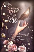 The Savage Rage of Fallen Gods by K.C. Cross, J.A. Huss