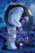 Spooning My Chuchunya (Snuggling under Snowdrifts #2) by Marilyn Barr