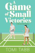 A Game of Small Victories: A Sweet Sports Romance by Tomi Tabb