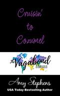 Cruisin' to Cozumel by Amy Stephens