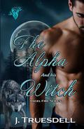 The Alpha and his Witch by J. Truesdell