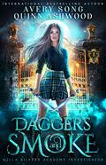 Daggers and Smoke: Year One (Willa Silvers Academy Investigator #1) by Quinn Ashwood