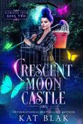 Crescent Moon Castle (Elemental Touch #2) by Kat Blak