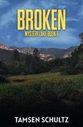 Broken (Mystery Lake #6) by Tamsen Schultz