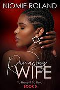 Runaway Wife (To Have & To Hold #5) by Niomie Roland