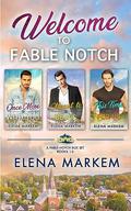 Welcome To Fable Notch: A Contemporary Romance Box Set by Elena Markem