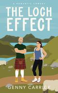 The Loch Effect: A Romantic Comedy by Genny Carrick