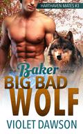 The Baker and the Big Bad Wolf: A Wolf Shifter Fated Mate Romance (Harthaven Mates #3) by Violet Dawson