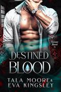 Destined Blood: A fated mates steamy vampire romance (Forever Bound #4) by Tala Moore
