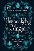 Unspeakable Magic (Myrtlewood Mysteries #8) by Iris Beaglehole