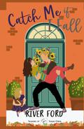 Catch Me If I Fall: A single dad, nanny, age gap romance by River Ford