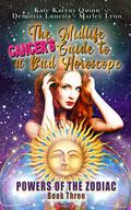 The Midlife Cancer's Guide to a Bad Horoscope (Powers of the Zodiac #3) by Kate Karyus Quinn