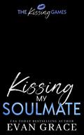 Kissing My Soulmate (The Kissing Games #5) by Evan Grace
