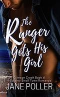 The Ranger Gets His Girl: Crimson Creek Book 6 by Jane Poller