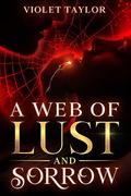 A Web of Lust and Sorrow by Violet Taylor