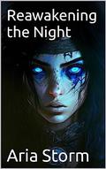 Reawakening the Night (Death and Darkness #1) by Aria Storm