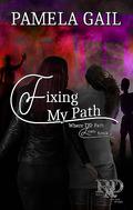 Fixing My Path (Where the Path Leads #2) by Pamela Gail