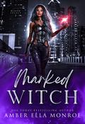 Marked Witch: Enemies to Lovers Paranormal Urban Fantasy Romance (Blood Legacy #2) by Amber Ella Monroe