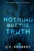 Nothing But The Truth by D.F. Kennedy