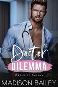 Doctor Dilemma (Catch-22 #2) by Madison Bailey