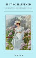 If It So Happened: Two Pride And Prejudice Variation Novelettes by S. Neha