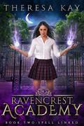 Spell Linked (Ravencrest Academy #2) by Theresa Kay