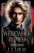 My Werewolf Romeo (Perfect Match #7) by i. T. Lucas