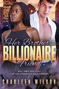 Her Brother's Billionaire Friend : BWWM, Forbidden, Billionaire Romance by BWWM Club