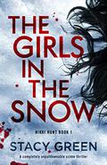 The Girls in the Snow (Nikki Hunt #1) by Stacy Green