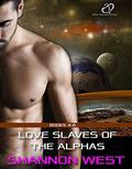 Love Slaves of the Alphas: Volume 2 by Shannon West