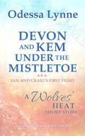 Devon and Kem Under the Mistletoe (Wolves' Heat #1) by Odessa Lynne