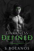 Darkness Defined by S. Bolanos