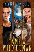 Tame A Wild Human by Kari Gregg