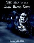 The Man in the Long Black Coat by J.L. Aarne