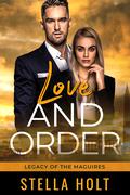 Love and Order: An Enemies to Lovers Romance (Legacy of the Maguires #4) by Stella Holt