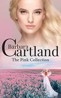 Barbara Cartland The Pink Collection: Books 25 - 28 (The Pink Collection Anthologies #7) by Barbara Cartland