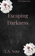Escaping Darkness by T.A. Note