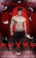 Crude Beast - A Paranormal Romance (Forever Forsaken #2) by Kellee L. Greene