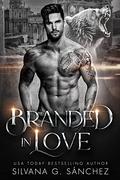 Branded in Love (Bad Boy Shifters of the Unnatural Brethren #1) by Silvana G. Sánchez