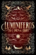 Luminiferos: The Omen of Light (Luminiferos #1) by Yana Metro