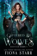 Captured by Wolves (Shifter Moon #1) by Fiona Starr