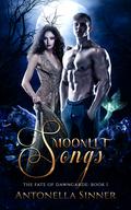 Moonlit Songs (The Fate of Dawngarde #1) by Antonella Sinner