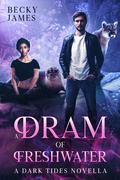 A Dram of Freshwater (Dark Tides #0.5) by Becky James