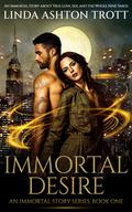 Immortal Desire by Linda Ashton Trott