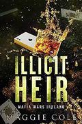 Illicit Heir (Mafia Wars Ireland #3) by Maggie Cole