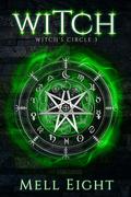 Witch (Witch's Circle #3) by Mell Eight