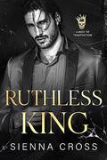 Ruthless King (Kings of Temptation #1) by Sienna Cross
