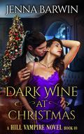Dark Wine at Christmas (A Hill Vampire Novel #10) by Jenna Barwin